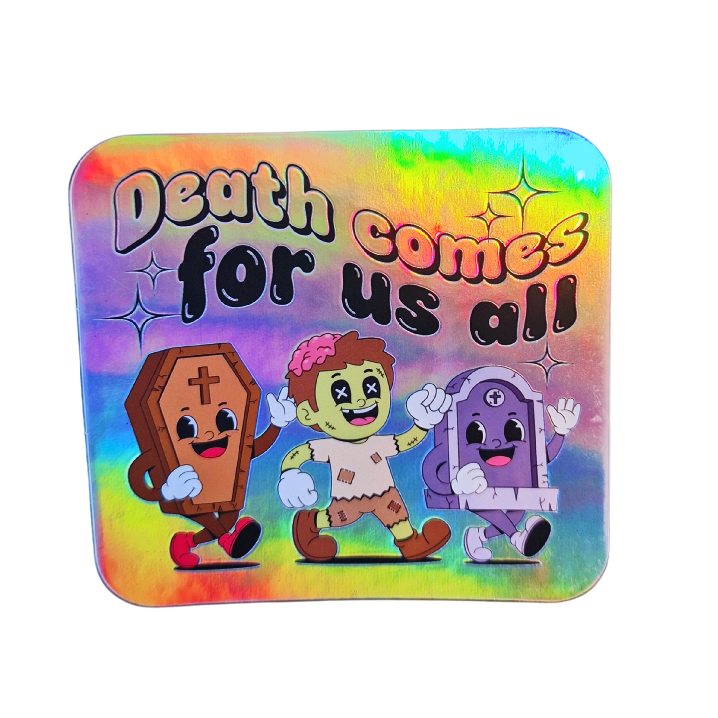 Death Comes For Us All Holographic Sticker
